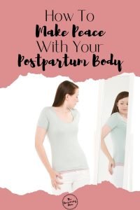 How To Make Peace With Your Postpartum Body