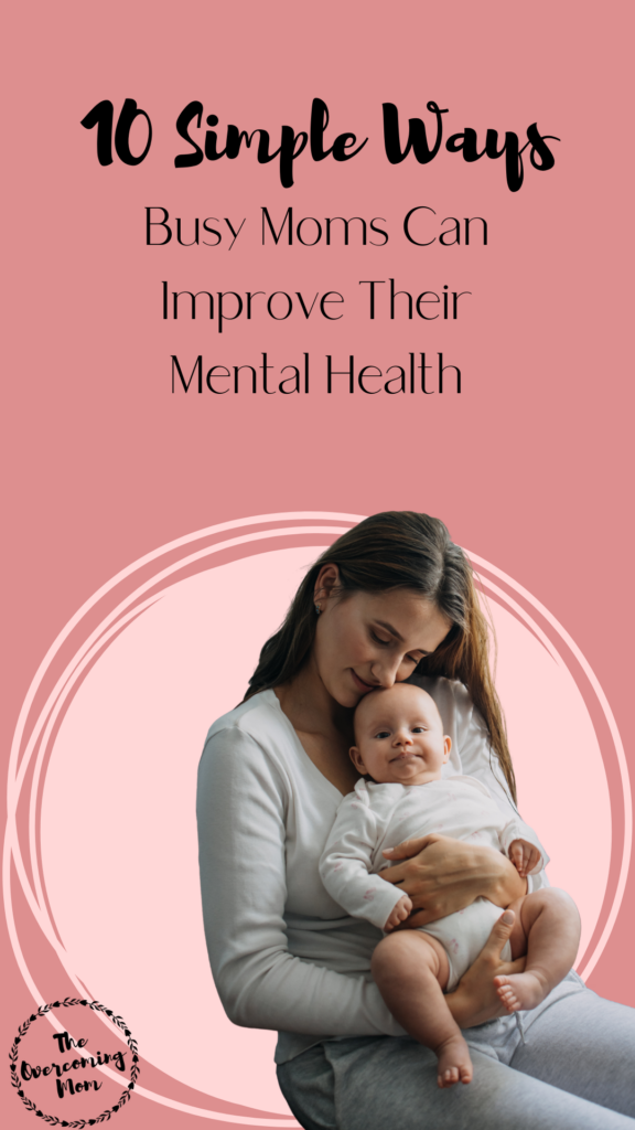 10 Simple Ways Busy Moms Can Improve Their Mental Health