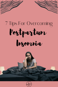 7 Tips For Overcoming Postpartum Insomnia