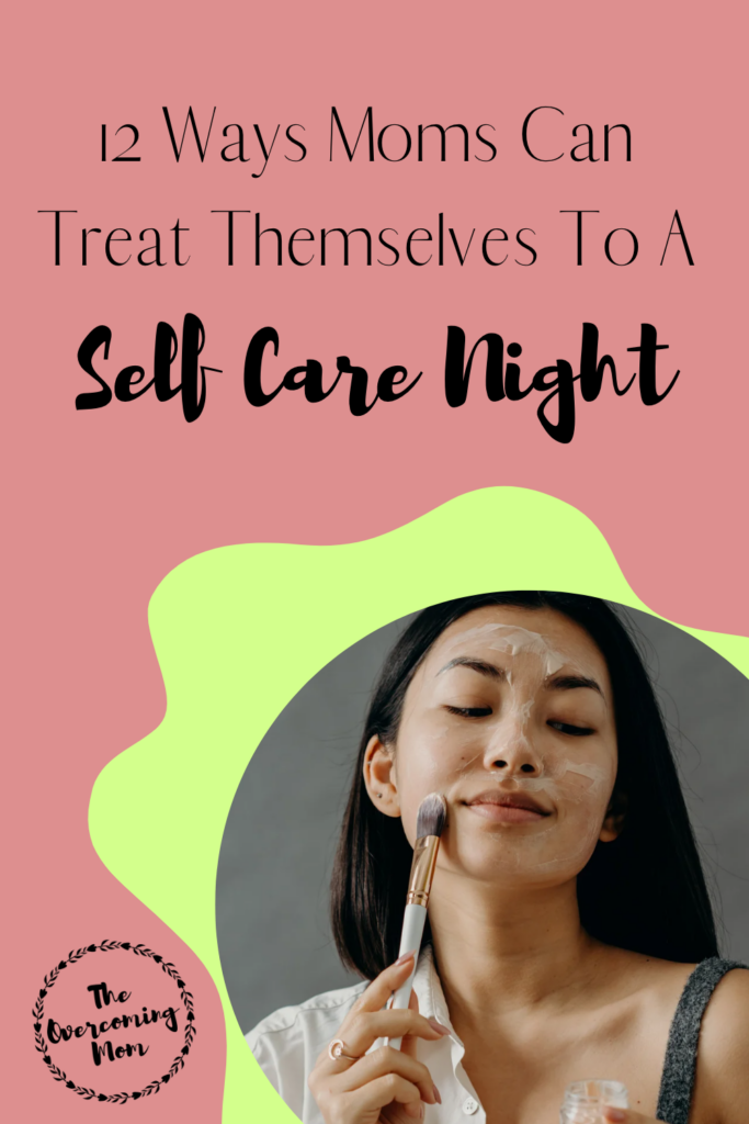12 Ways Moms Can Treat Themselves To A Self Care Night